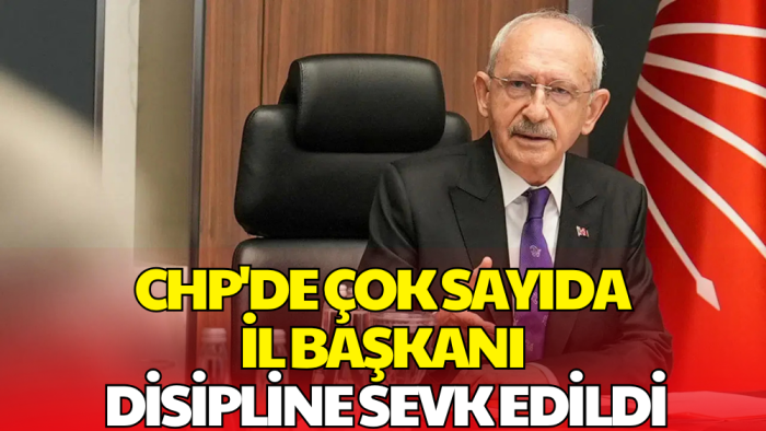 Kılıçdaroğlu'ndan Yeni Hamle! Çok Sayıda İl Başkanı Görevden Alındı